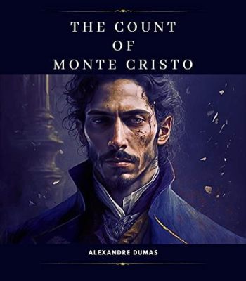 The Count of Monte Cristo : A Tale of Betrayal, Revenge, and Hopeful Redemption!