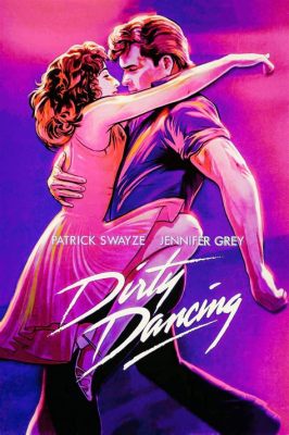  Dirty Dancing! - การเต้นรำสุดโรแมนติกของคู่รักต่างชนชั้นและความท้าทายของสังคมในยุค 80s