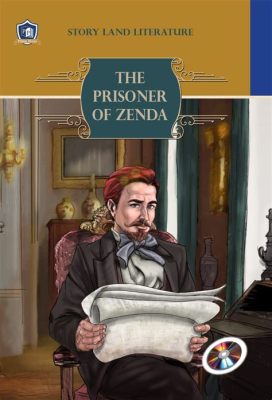 The Prisoner of Zenda -  An Epic Tale of Adventure and Forbidden Romance!